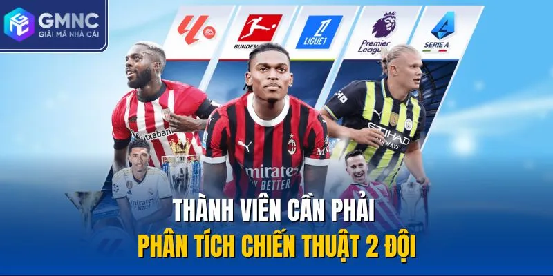 Thành viên cần phải phân tích chiến thuật 2 đội