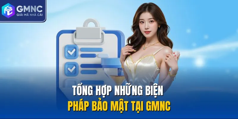 Tổng hợp những biện pháp bảo mật tại GMNC